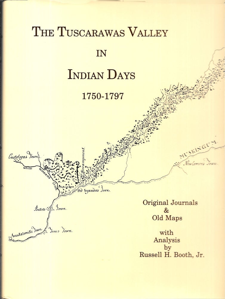 Item #67681 THE TUSCARAWAS VALLEY IN INDIAN DAYS, 1750- 1797. Russell H. Jr Booth.