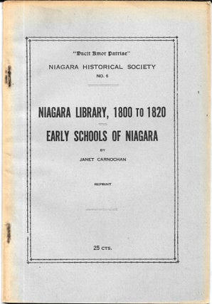 Item #67704 NIAGARA LIBRARY, 1800 TO 1820, EARLY SCHOOLS OF NIAGARA. Janet Carnochan