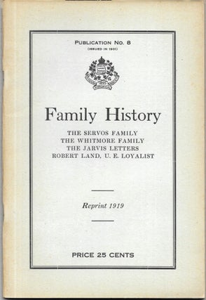 Item #67706 FAMILY HISTORY: The Servos Family; The Whitmore Family; The Jarvis Letters; Robert...