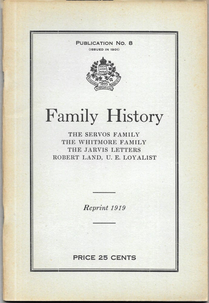 Item #67706 FAMILY HISTORY: The Servos Family; The Whitmore Family; The Jarvis Letters; Robert Land, U.E. Loyalist.