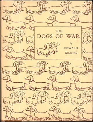 Item #67729 THE DOGS OF WAR. Edward Shanks