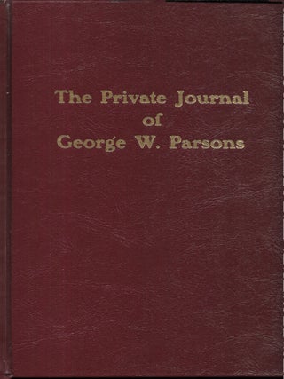 Item #67735 THE PRIVATE JOURNAL OF GEORGE W. PARSONS. George W. Parsons