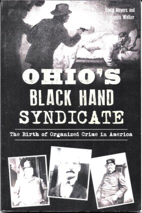 Item #67745 OHIO'S BLACK HAND SYNDICATE. David `Meyers, Elise Meyers Walker