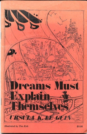 Item #67749 DREAMS MUST EXPLAIN THEMSELVES. Ursula K. Le Guin