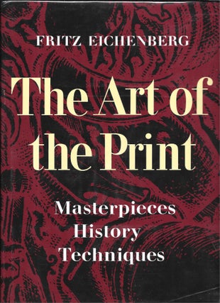 Item #67763 THE ART OF THE PRINT, Fritz Eichenberg