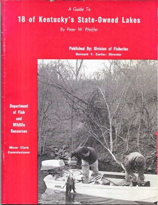 Item #67804 A GUIDE TO 18 OF KENTUCKY'S STATE-OWNED LAKES. Peter W. Pfeiffer