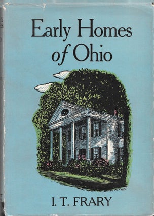 Item #67814 EARLY HOMES OF OHIO. I. T. Frary