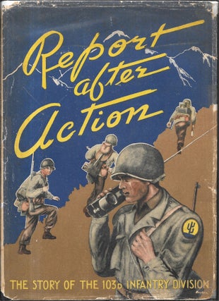 Item #67822 REPORT AFTER ACTION. The Story of the 103rd Infantry Division. Ralph Mueller, Jerry Turk