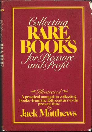 Item #67842 COLLECTING RARE BOOKS FOR PLEASURE AND PROFIT. Jack Matthews