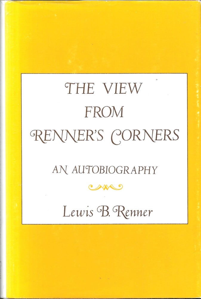Item #67857 THE VIEW FROM RENNER'S CORNERS, Lewis B. Renner.