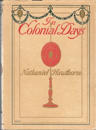Item #67858 IN COLONIAL DAYS. Nathaniel Hawthorne