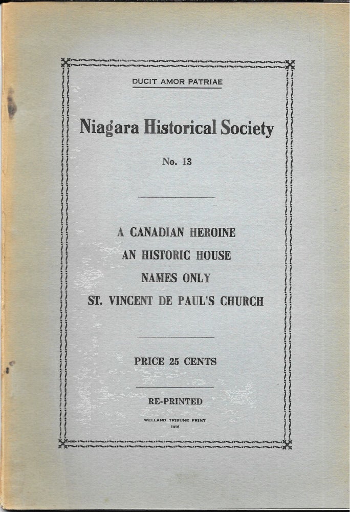 Item #67863 NIAGARA HISTORICAL SOCIETY NO. 14. RE-PRINTED. A Canadian Heroine; An Historic House; Names Only; St. Vincent de Paul's Church.