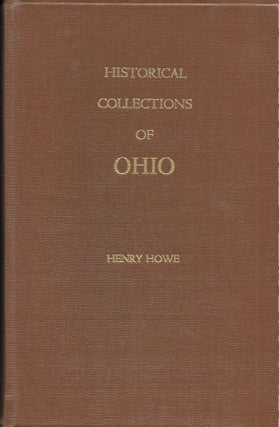 Item #67929 HISTORICAL COLLECTIONS OF OHIO, In Two Volumes. Henry Howe