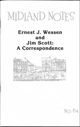 Item #67930 MIDLAND NOTES, Ernest J. Wessen and Jim Scott: A Correspondence. Ernest J. Wessen,...