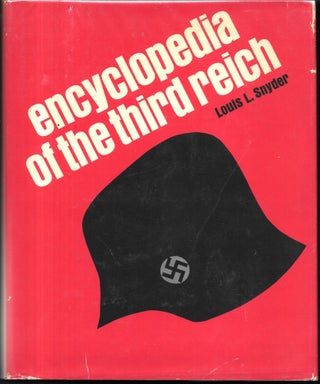 Item #67938 ENCYCLOPEDIA OF THE THIRD REICH. Louis L. Snyder