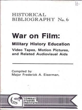Item #67951 WAR ON FILM: Military History Education. Major Frederick a. Eiserman, compiler