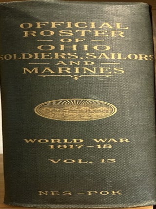 Item #68001 THE OFFICIAL ROSTER OF OHIO SOLDIERS, SAILORS AND MARINES IN THE WORLD WAR, 1917-18....