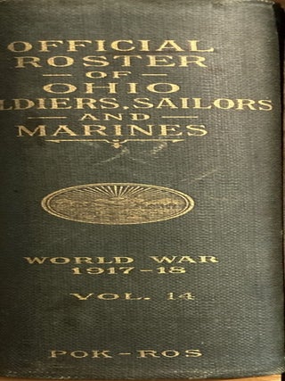 Item #68004 THE OFFICIAL ROSTER OF OHIO SOLDIERS, SAILORS AND MARINES IN THE WORLD WAR, 1917-18....