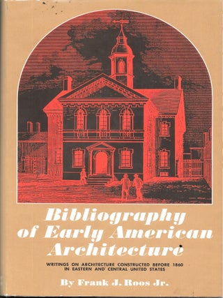 Item #68144 BIBLIOGRAPHY OF EARLY AMERICAN ARCHITECTURE. Writings on Architecture Constructed...