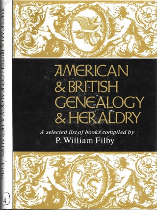 Item #68176 AMERICAN & BRITISH GENEALOGY & HERALDRY, A Selected List of Books. P. William Filby,...