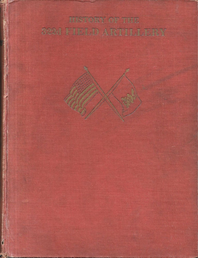 Item #68219 HISTORY OF THE 322D FIELD ARTILLERY.