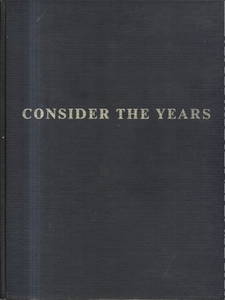 CONSIDER THE YEARS. With Ancestral Histories by James A. Rice. Bertha Evangeline Rowe and Witzeman.