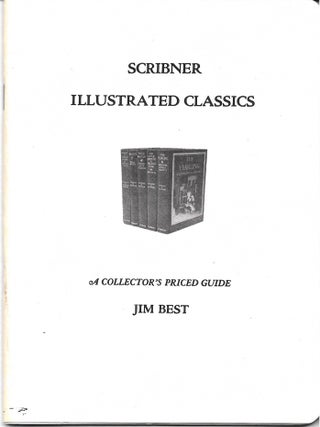 Item #68288 SCRIBNER ILLUSTRATED CLASSICS. A Collector's Priced Guide. Jim Best
