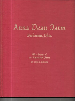 ANNA DEAN FARM, BARBERTON, OHIO. The Story of an American Farm