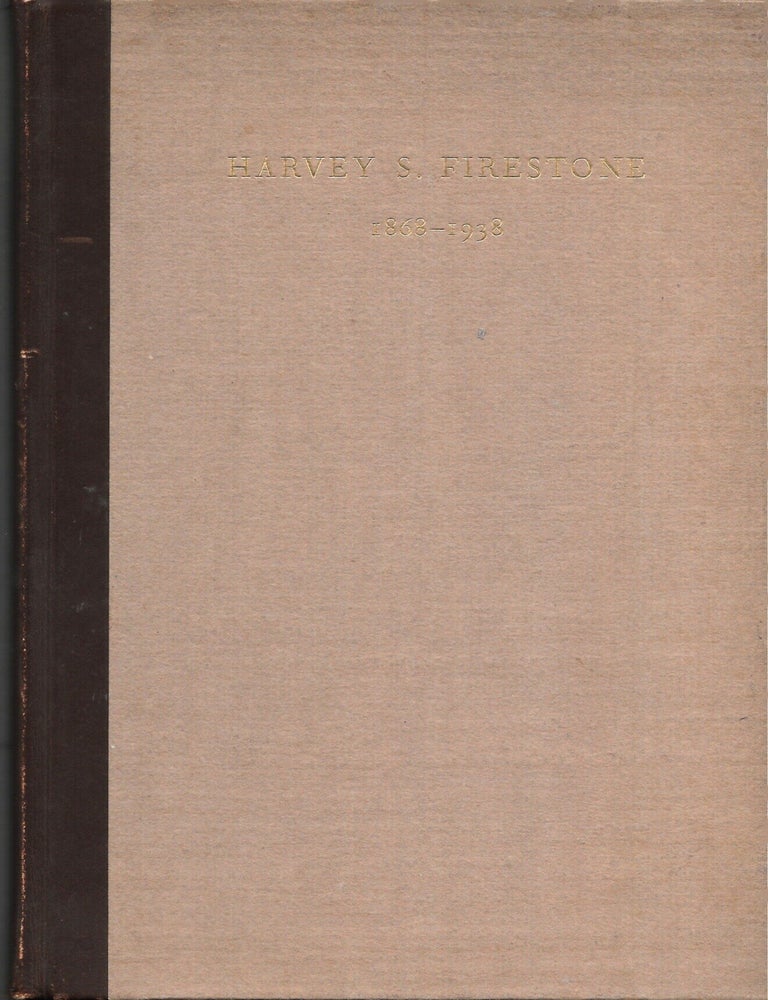Item #68297 HARVEY S. FIRESTONE, 1868-1938. James C. Young.