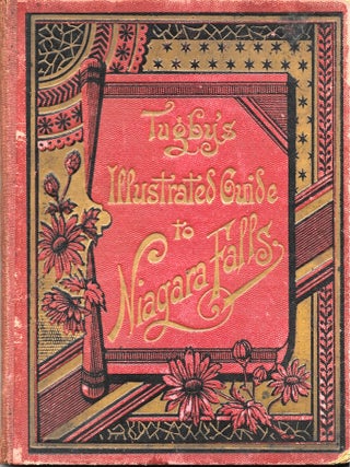 Item #68306 TUGBY'S ILLUSTRATED GUIDE TO NIAGARA FALLS. Thomas Tugby