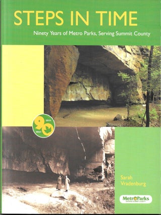 Item #68310 STEPS IN TIME, Ninety Years of Metro Parks, Serving Summit County. Sarah Vradenburg