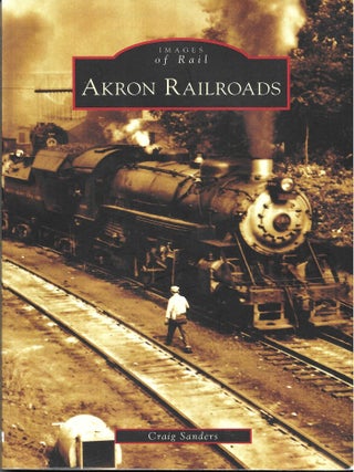 Item #68311 AKRON RAILROADS. Craig Sanders