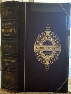 HISTORY OF SUMMIT COUNTY. With an Outline Sketch of Ohio