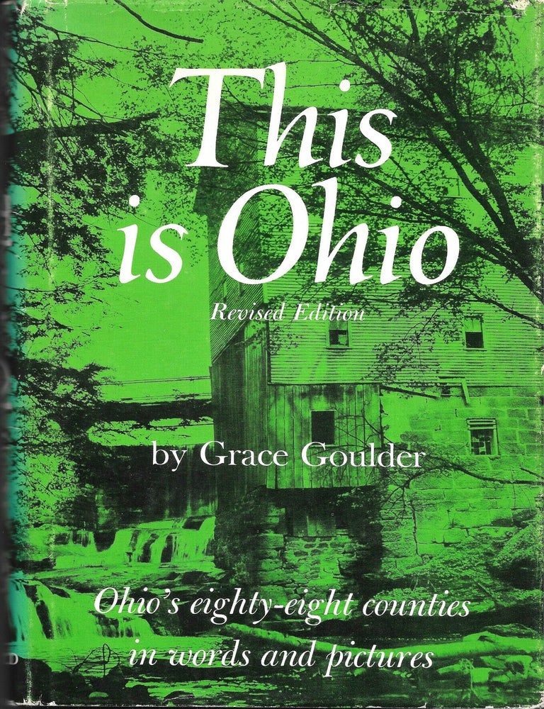Item #68358 THIS IS OHIO. Ohio's 88 Counties in Words and Pictures. Grace Goulder.
