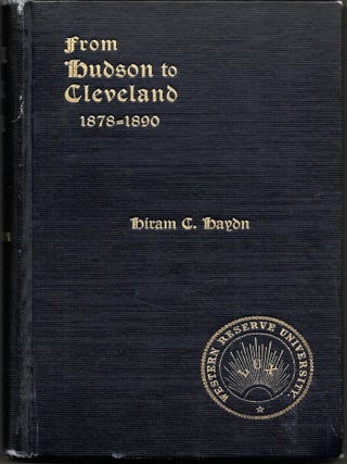 Item #8299 WESTERN RESERVE UNIVERSITY FROM HUDSON TO CLEVELAND 1878-1890. Hiram Collins Haydn